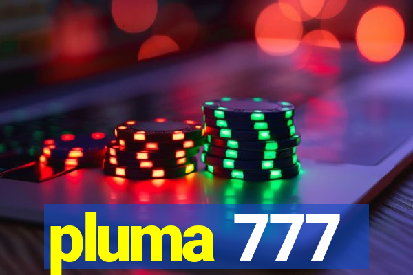 pluma 777